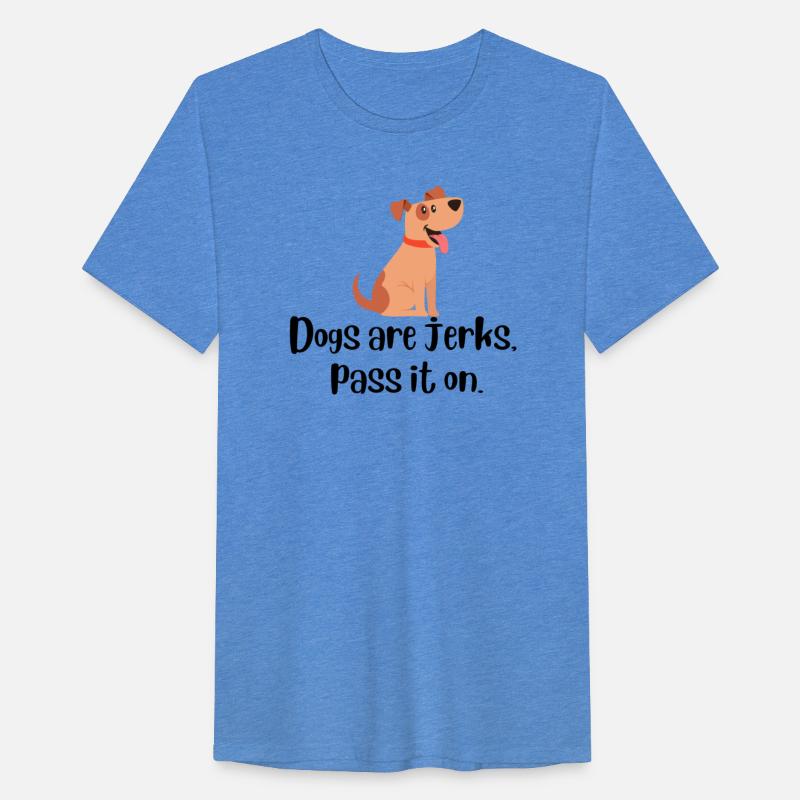 Dogs Are Jerks Pass It On