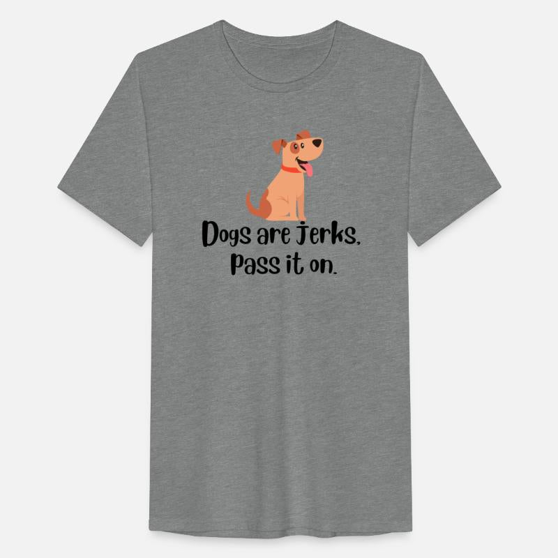 Dogs Are Jerks Pass It On