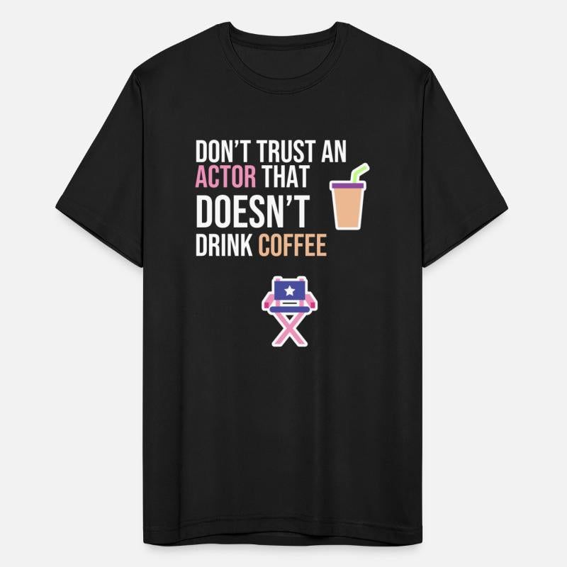 Don't Trust An Actor That Doesn't Drink Coffee