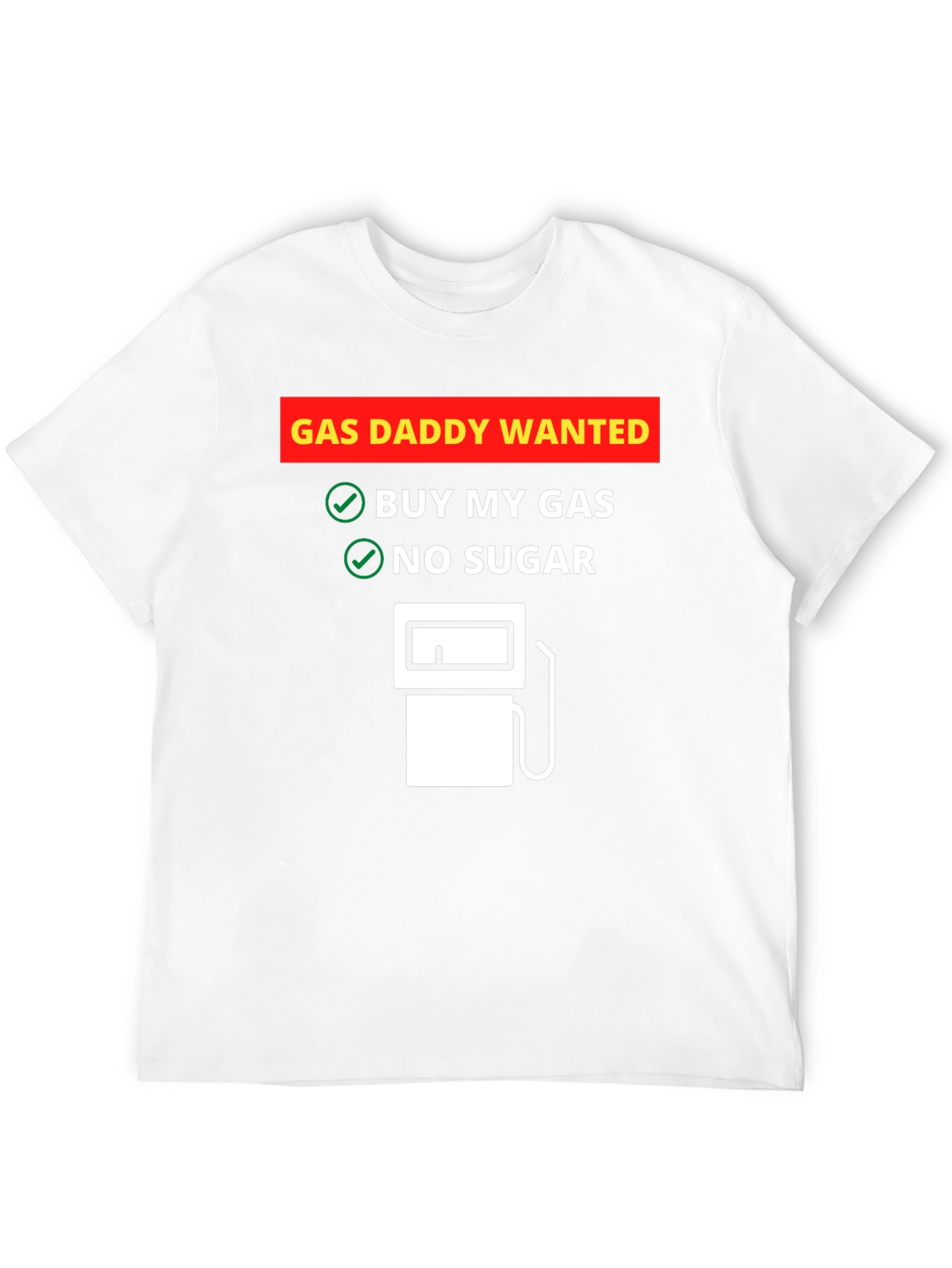 Gas Daddy Wanted T-Shirt - Funny Graphic Tee