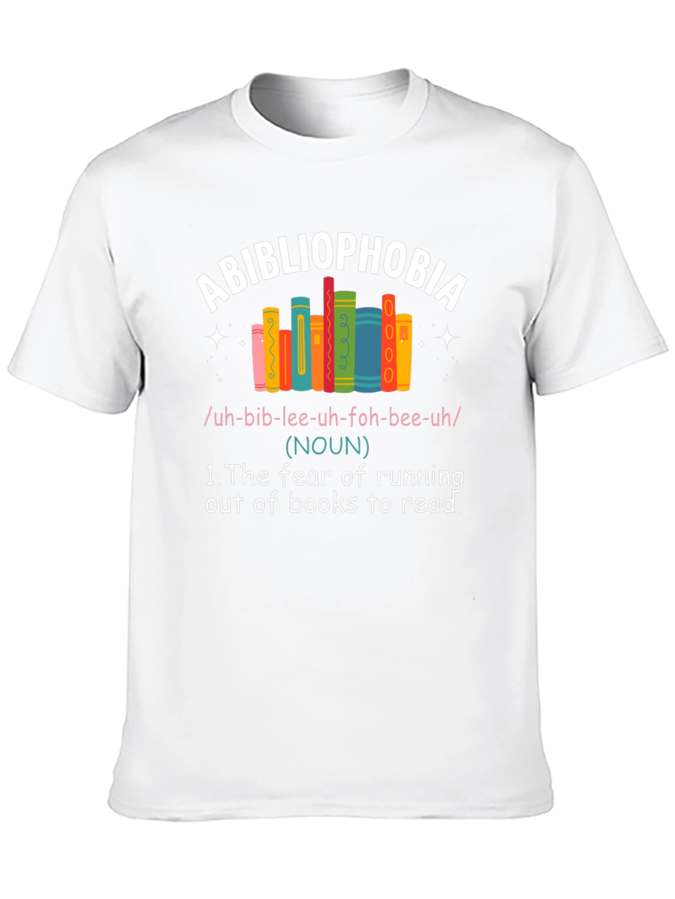 Abibliophobia T-Shirt: Fear of Running Out of Books