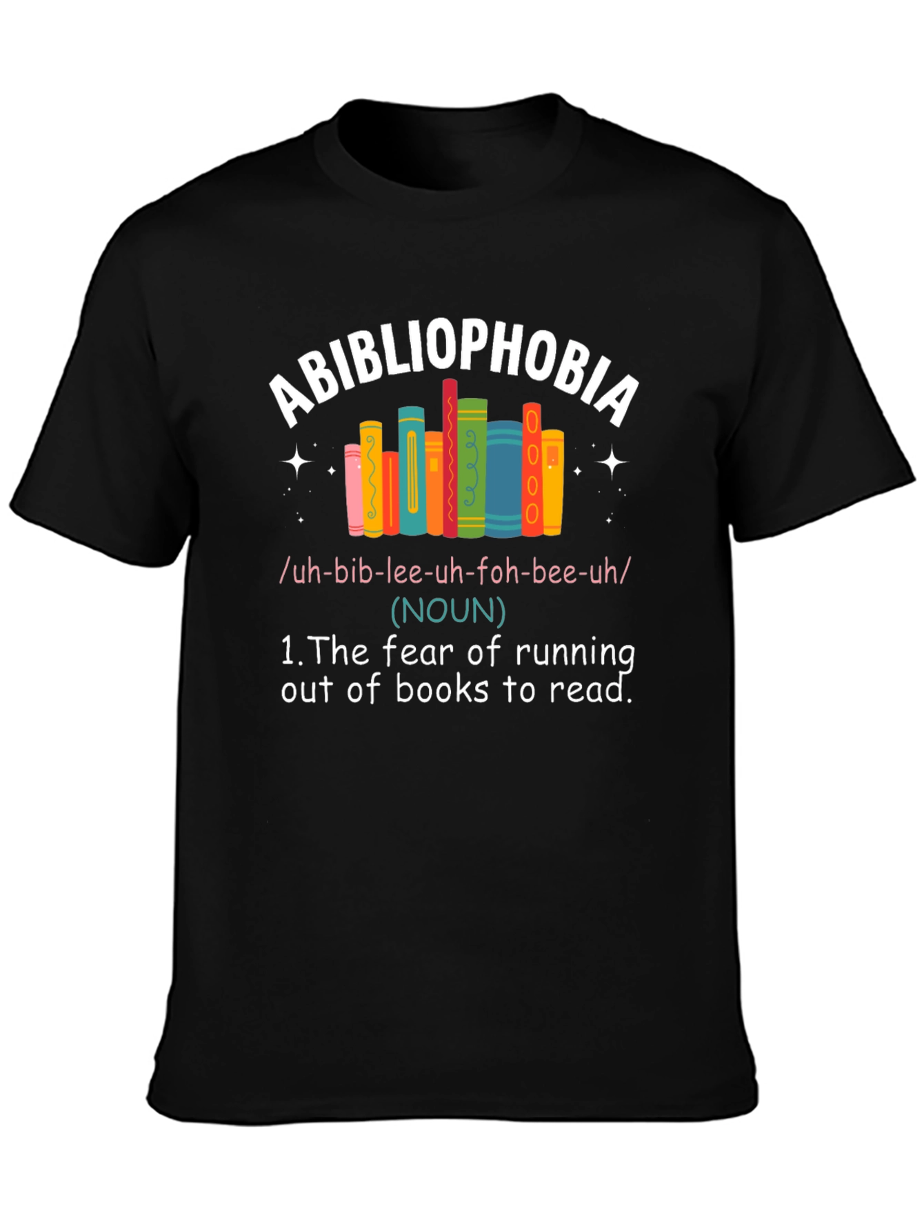 Abibliophobia T-Shirt: Fear of Running Out of Books