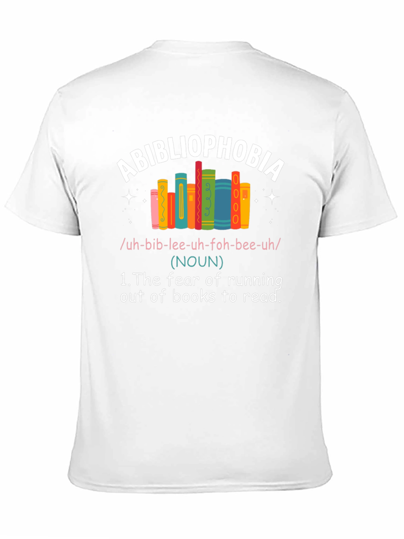 Abibliophobia T-Shirt: Fear of Running Out of Books