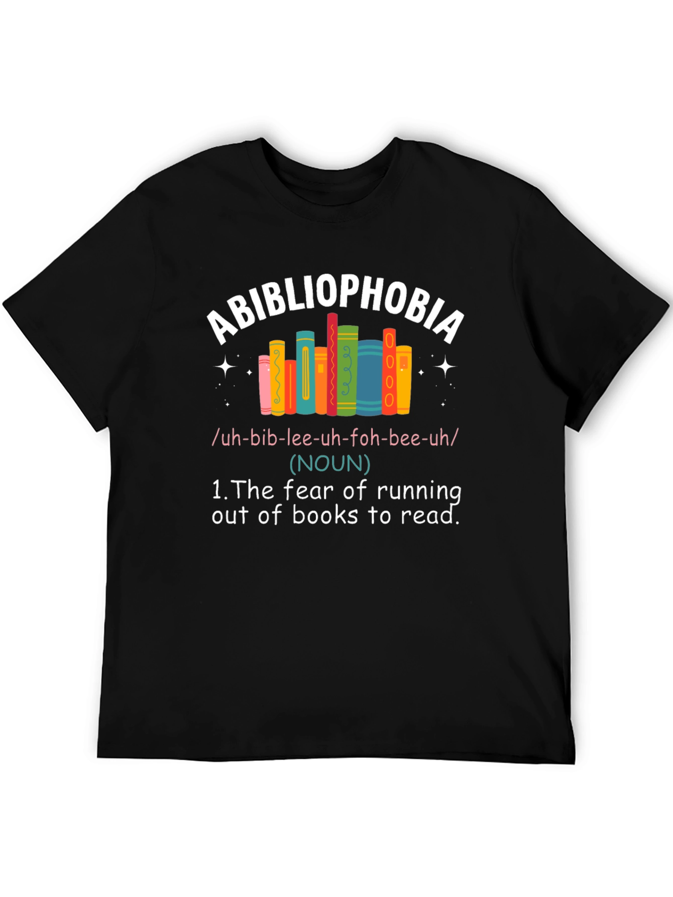 Abibliophobia T-Shirt: Fear of Running Out of Books