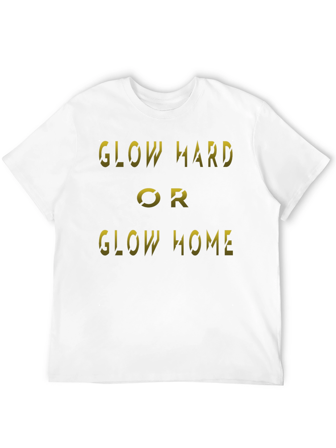 Glow Hard or Glow Home Black T-Shirt
