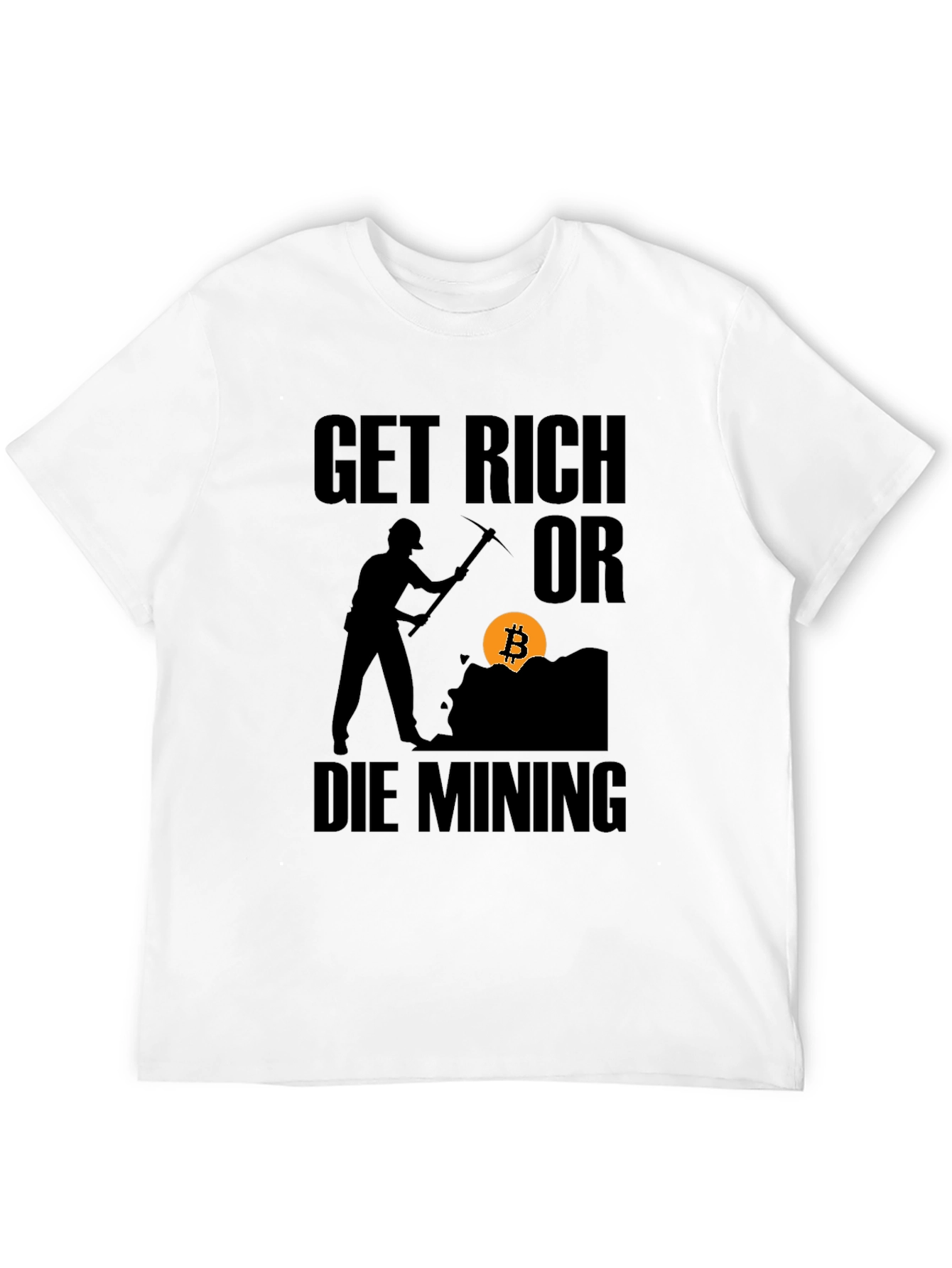 Get Rich or Die Mining Bitcoin Black T-Shirt