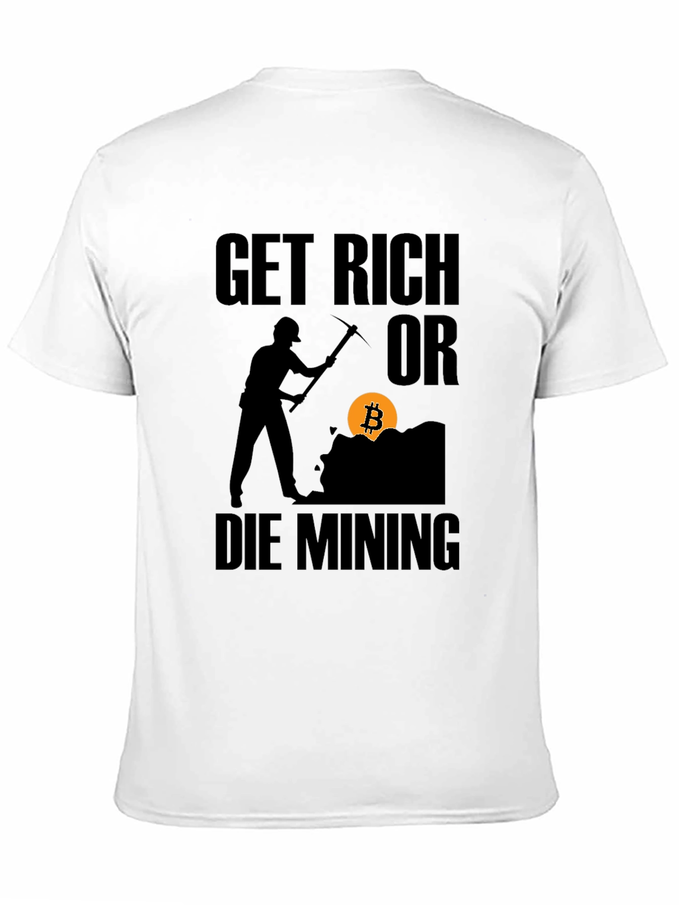 Get Rich or Die Mining Bitcoin Black T-Shirt