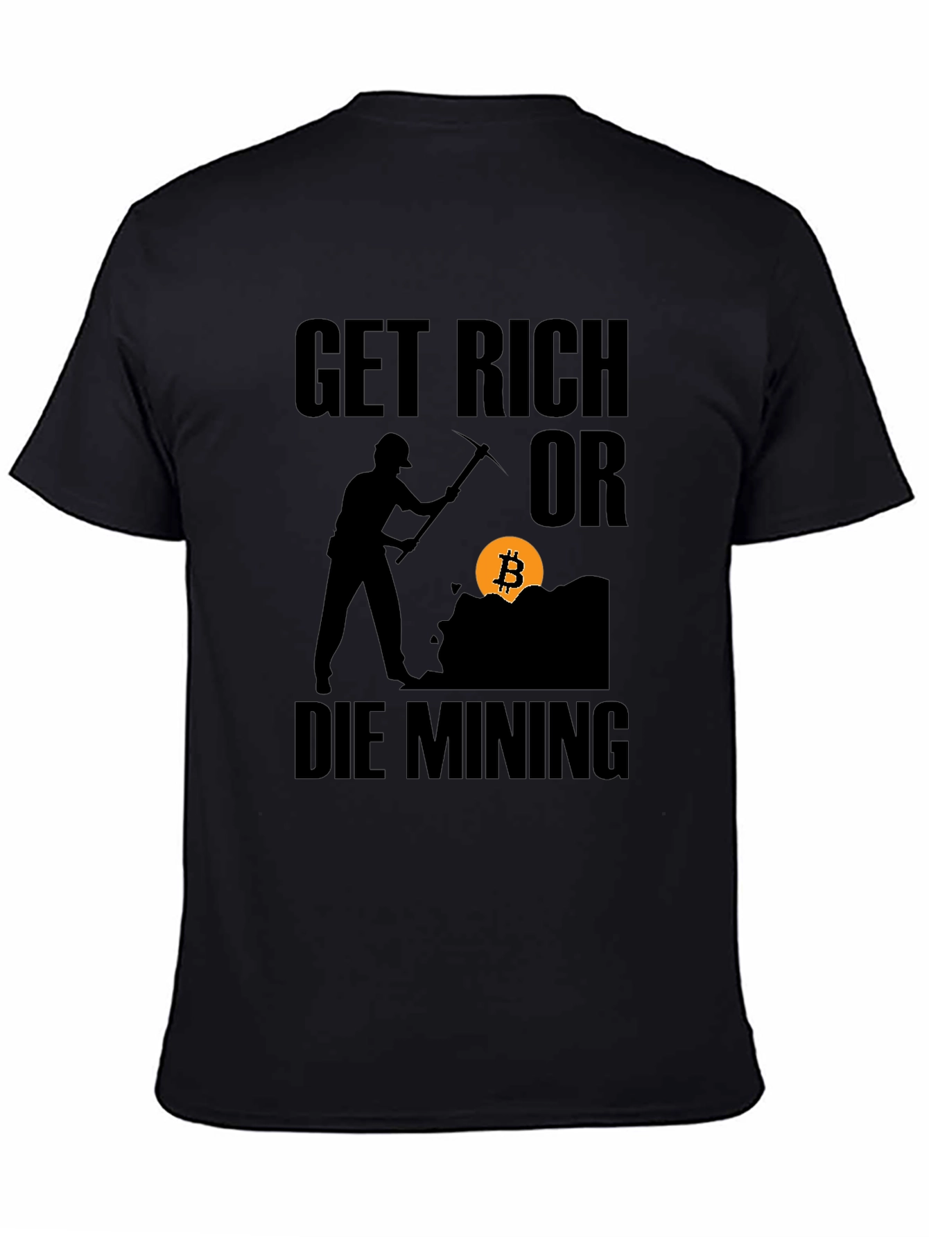 Get Rich or Die Mining Bitcoin Black T-Shirt