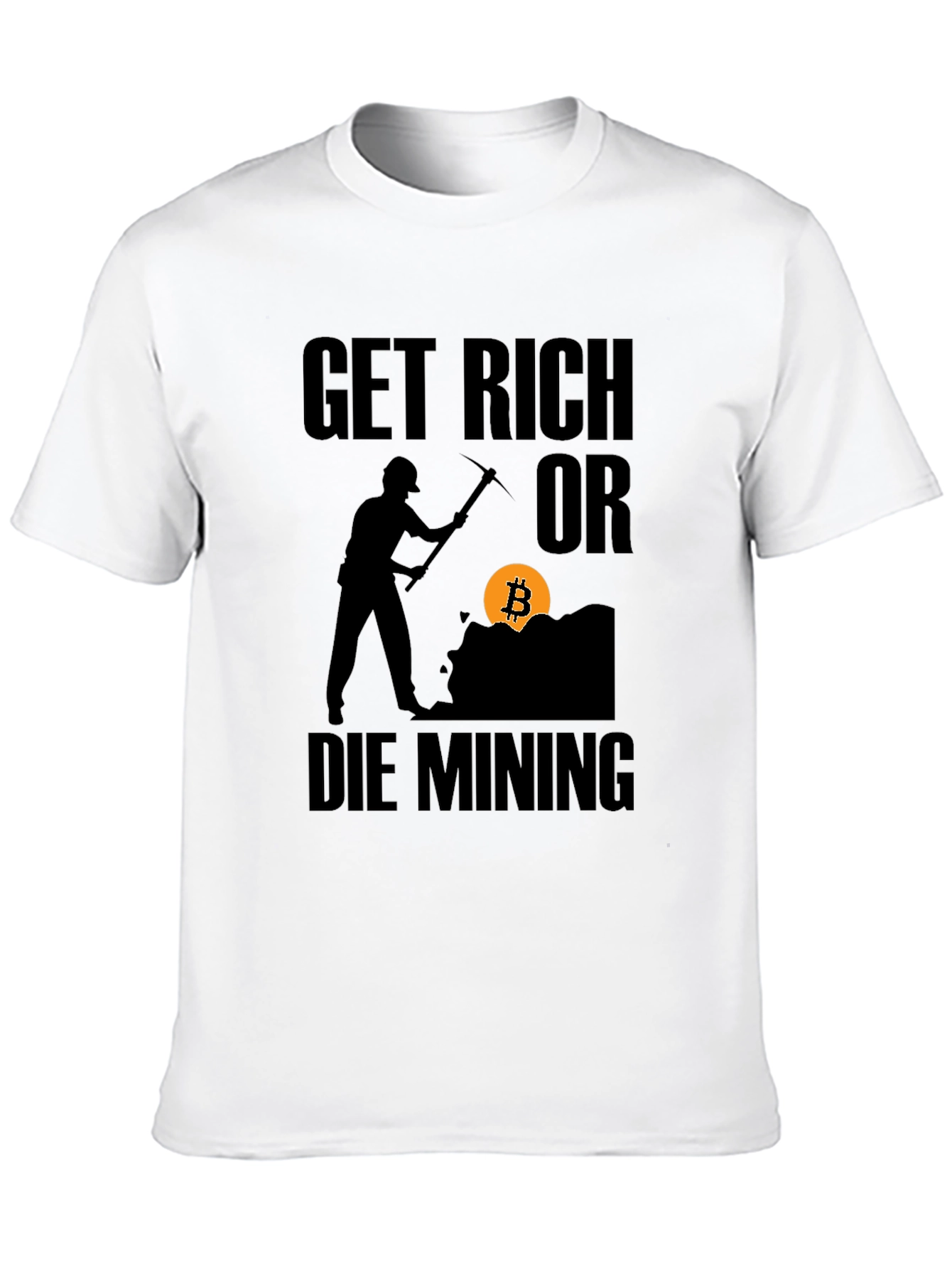 Get Rich or Die Mining Bitcoin Black T-Shirt