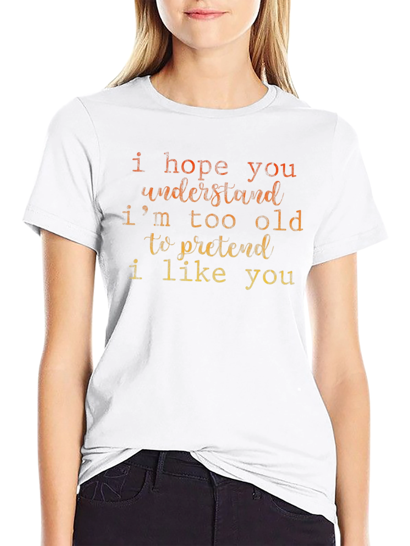 Funny Sarcastic Old Saying T-Shirt