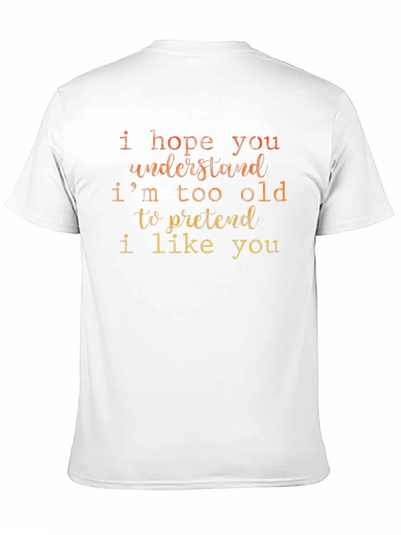 Funny Sarcastic Old Saying T-Shirt