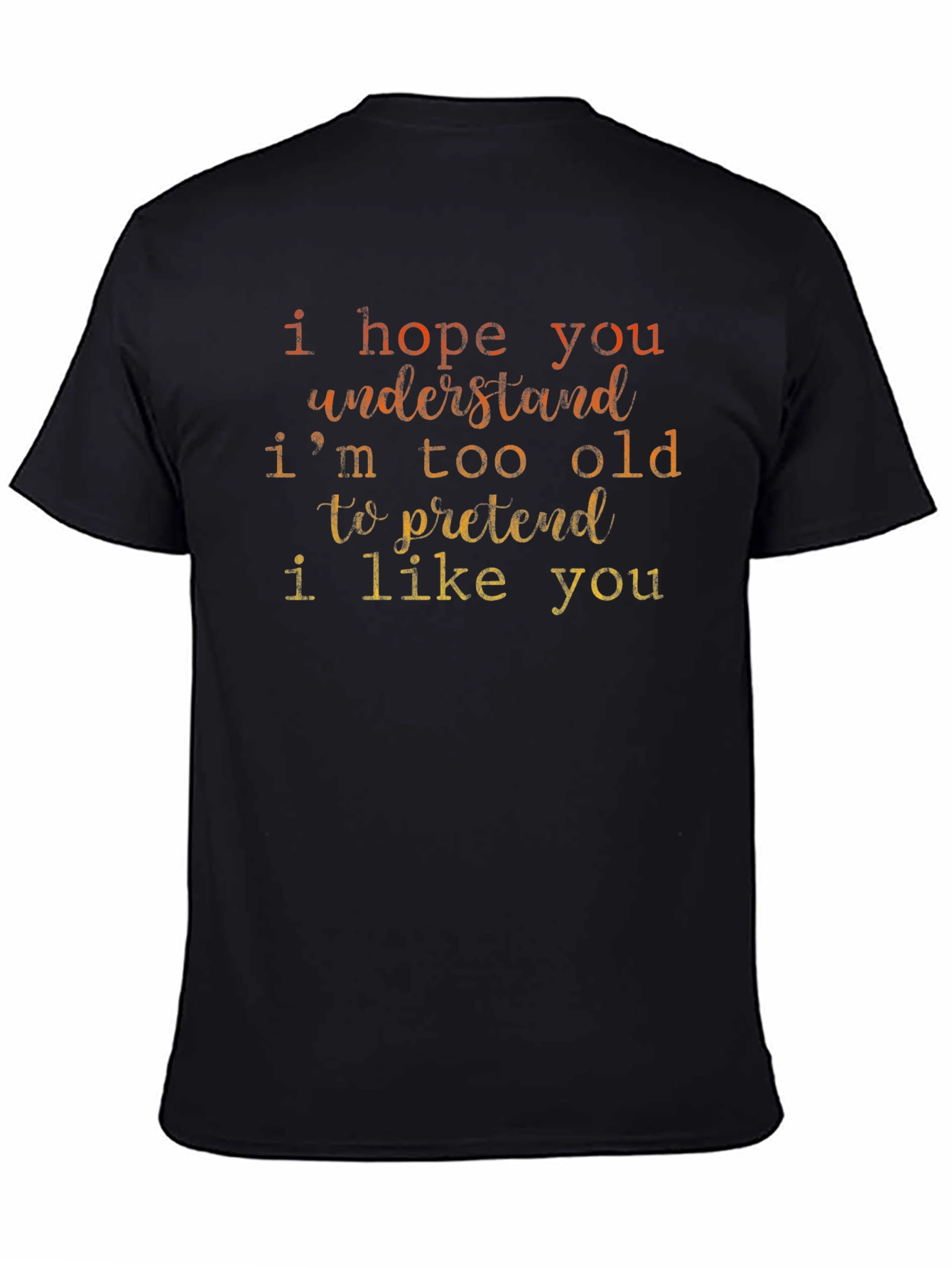 Funny Sarcastic Old Saying T-Shirt