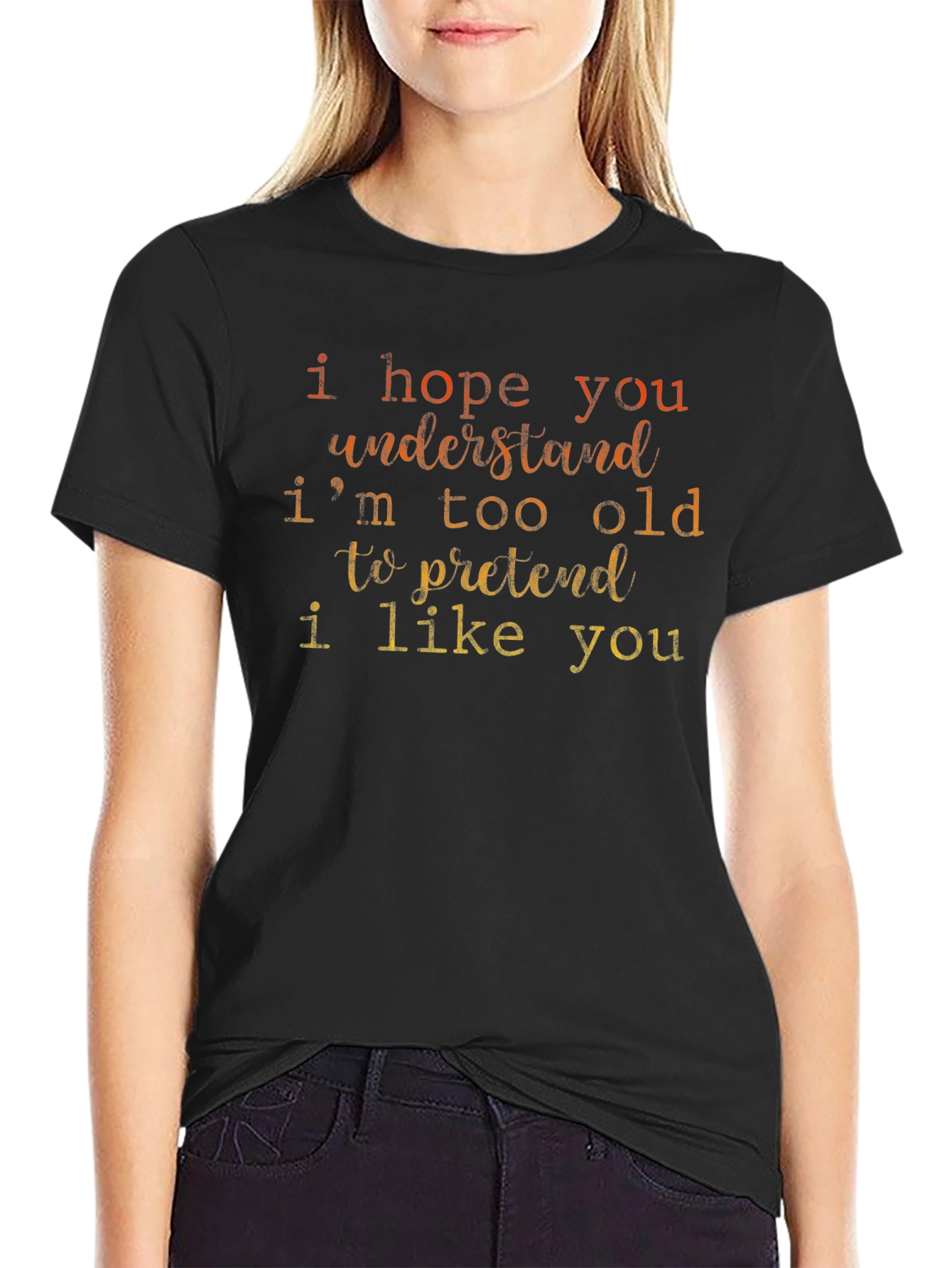 Funny Sarcastic Old Saying T-Shirt