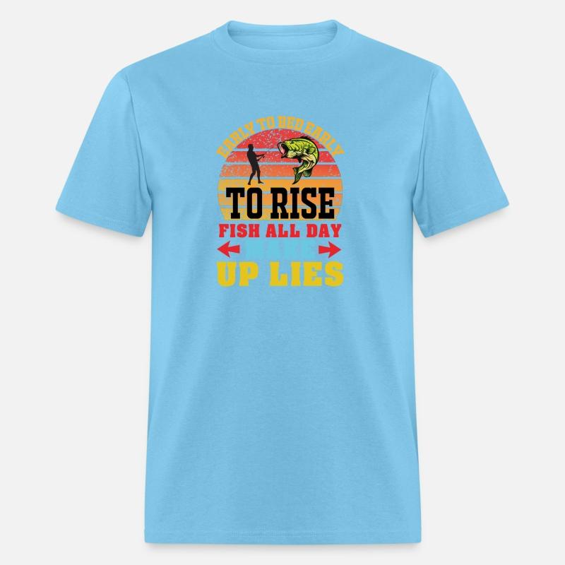 Early to bed early to rise fish all day make up