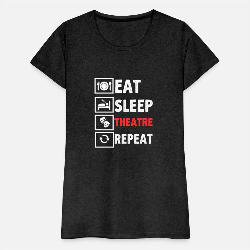 Eat Sleep Theater Repeat T Shirt | Fun Musical Tee