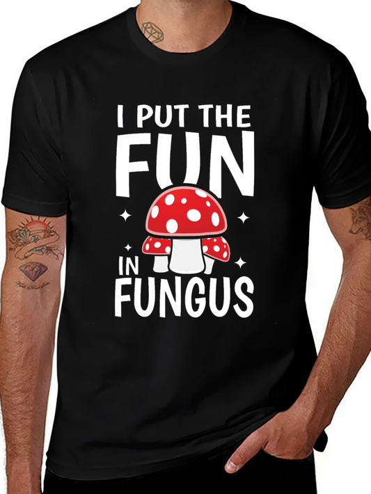 Funny Mushroom T-Shirt - I Put the Fun in Fungus