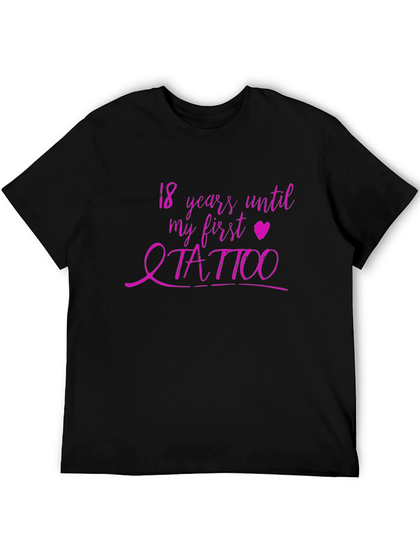 18 Years Until My First Tattoo Graphic Tee