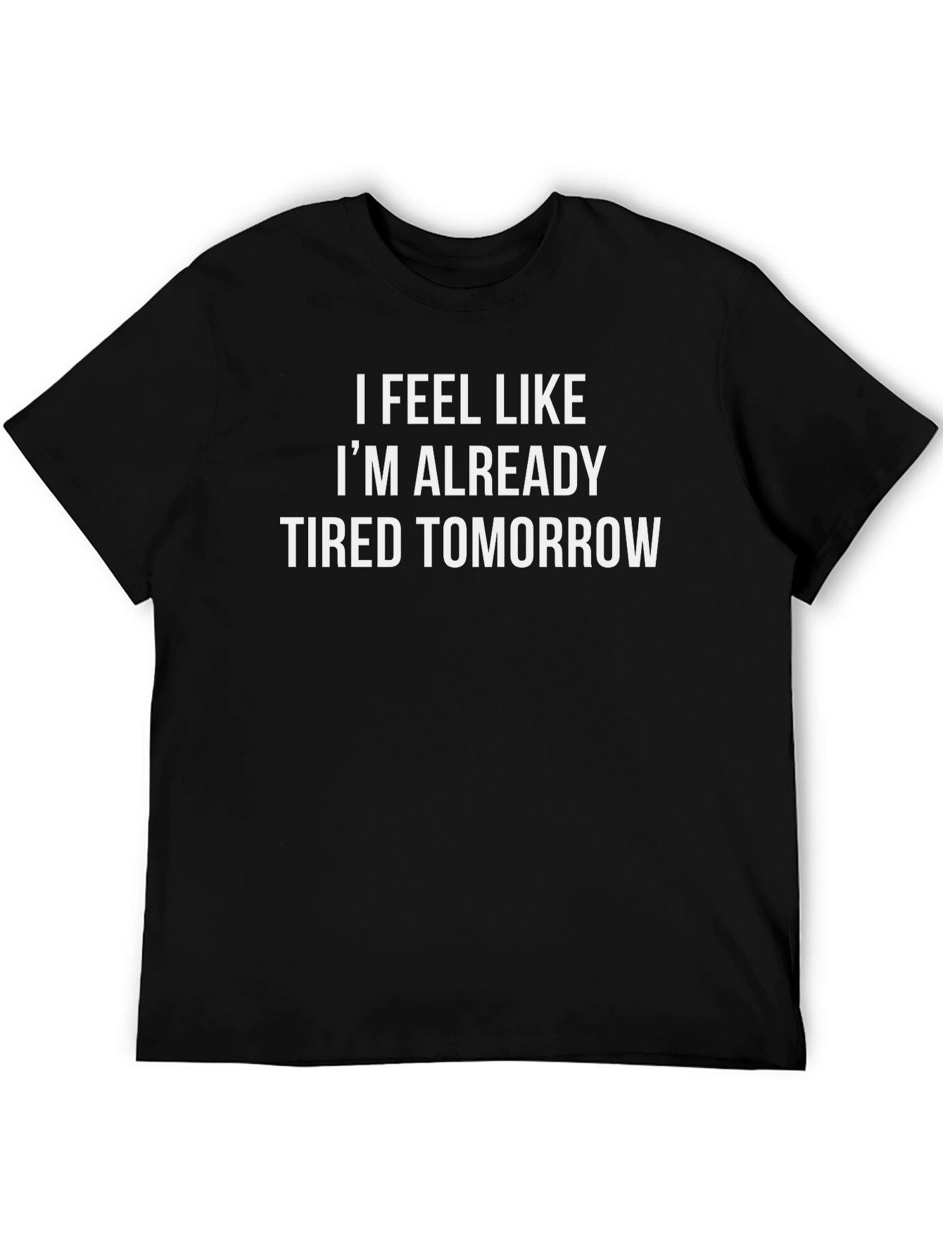 Funny Tired Tomorrow Graphic Tee