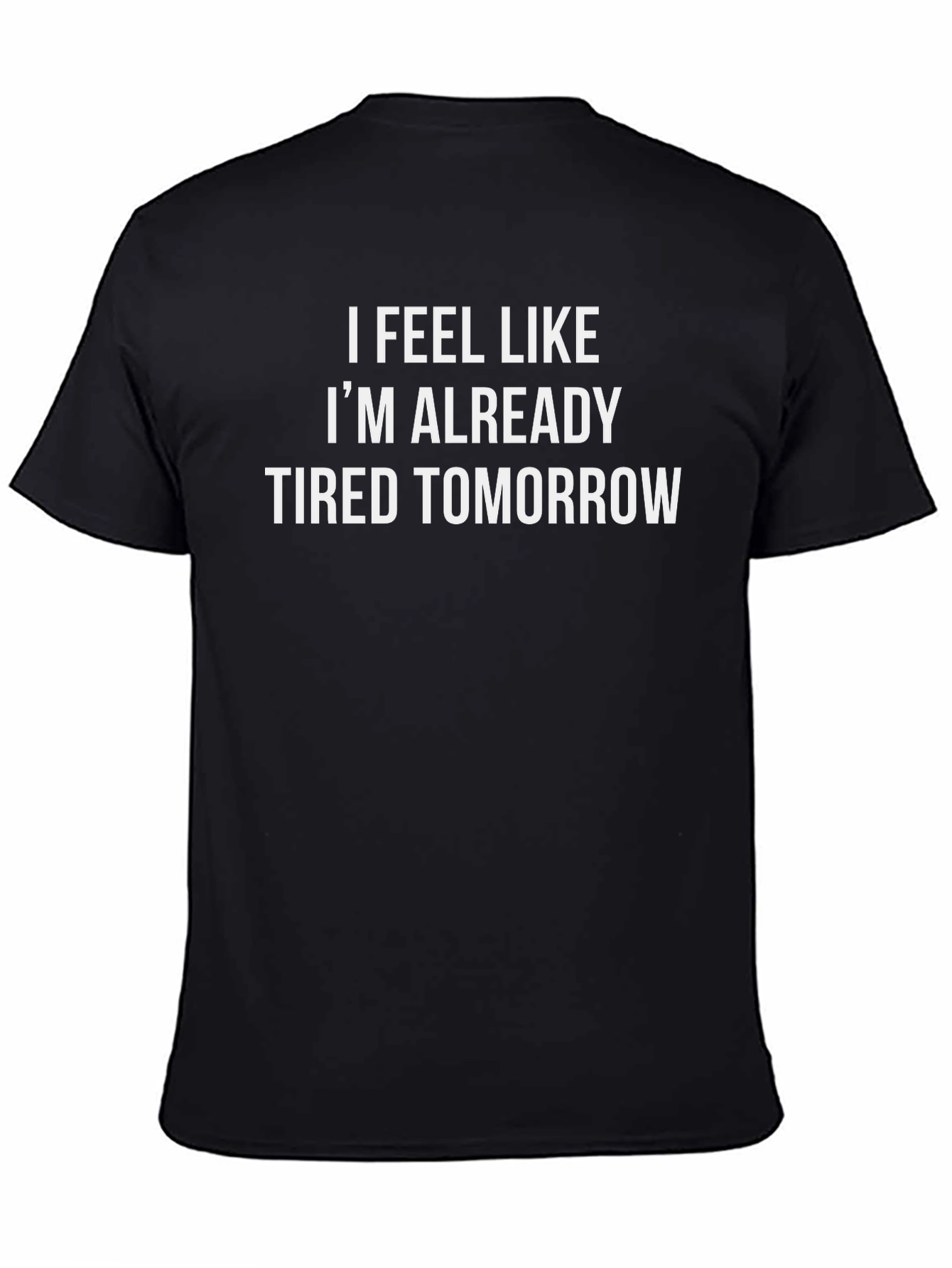 Funny Tired Tomorrow Graphic Tee