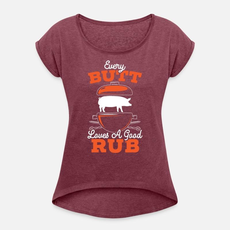 Every Butt Loves A Good Rub BBQ Grilling Barbecue