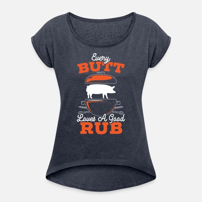 Every Butt Loves A Good Rub BBQ Grilling Barbecue