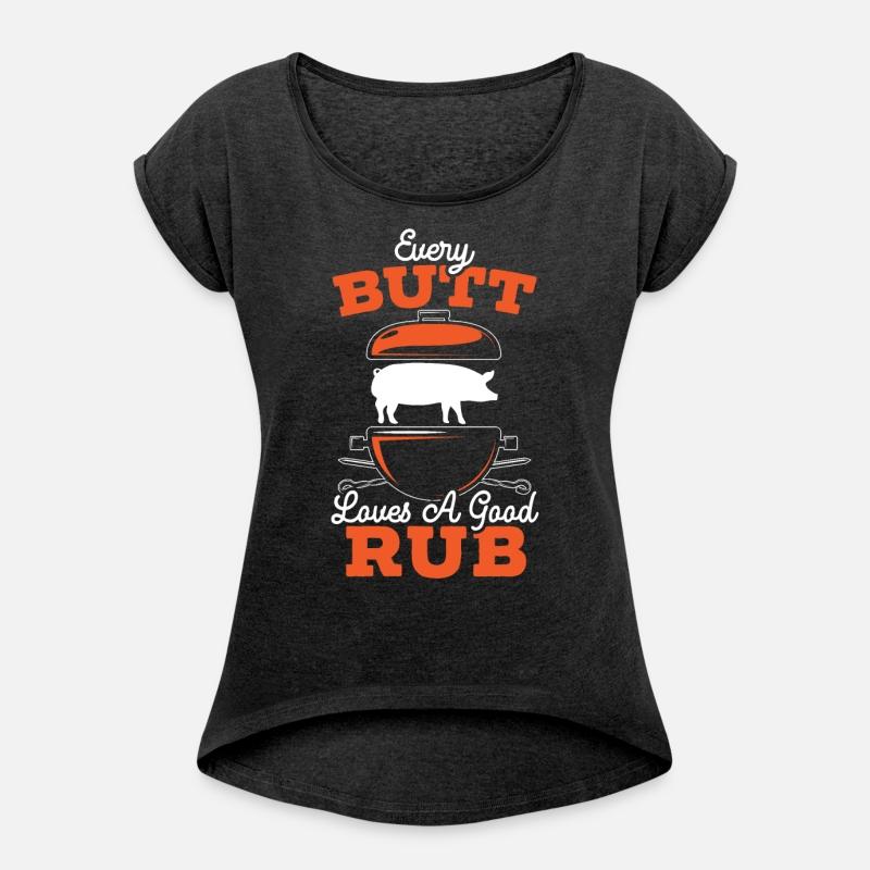 Every Butt Loves A Good Rub BBQ Grilling Barbecue