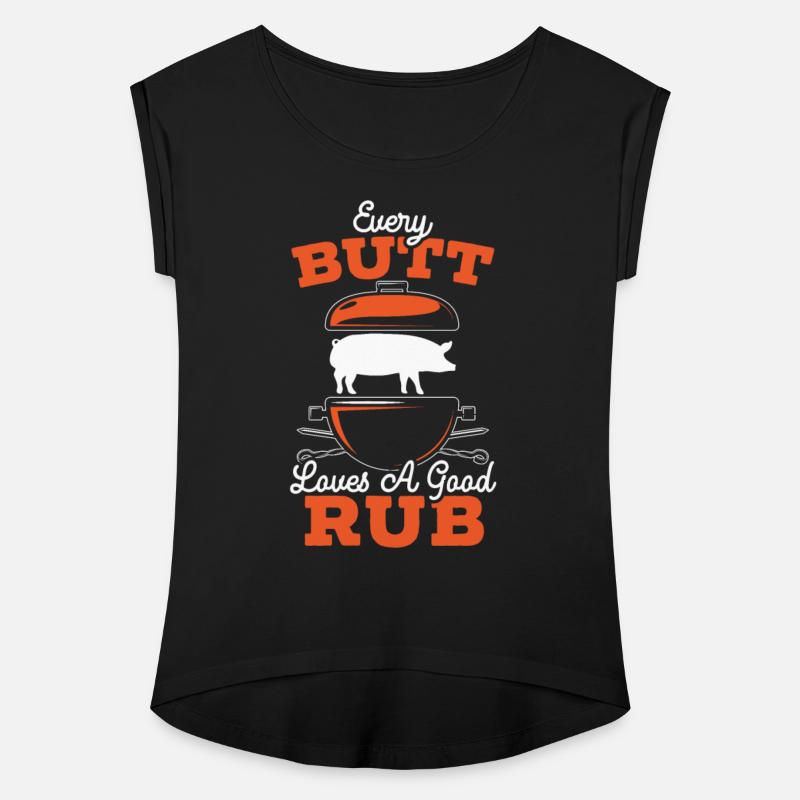 Every Butt Loves A Good Rub BBQ Grilling Barbecue