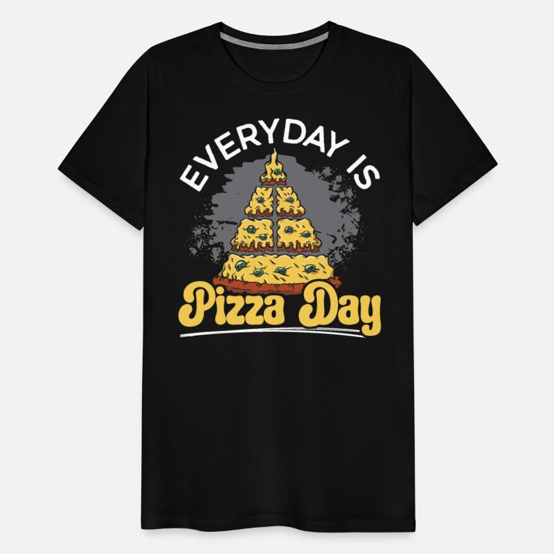 Everyday Is Pizza Day Pizza Lover Italian Food