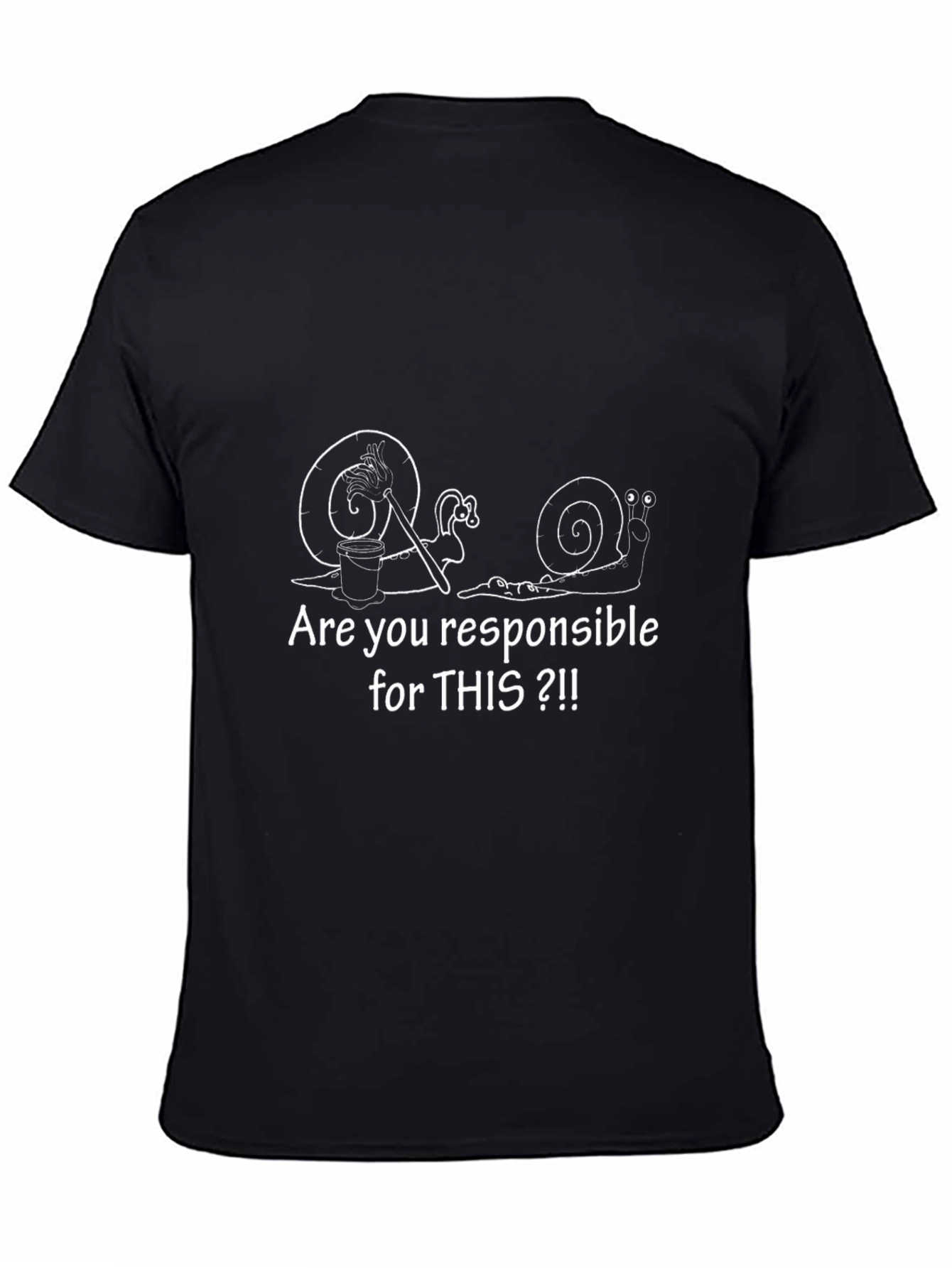 Funny Snail T-Shirt - Are You Responsible?