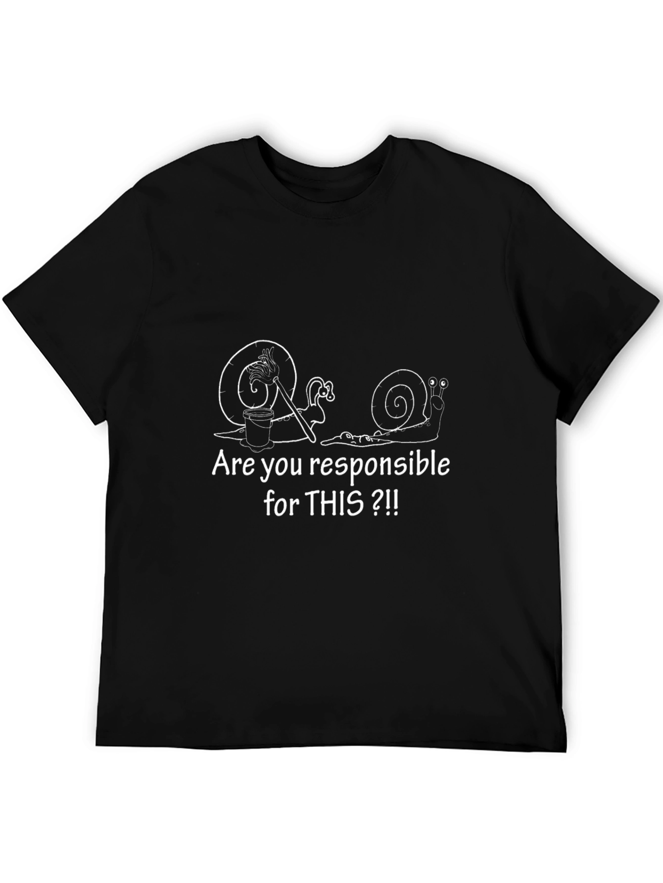 Funny Snail T-Shirt - Are You Responsible?