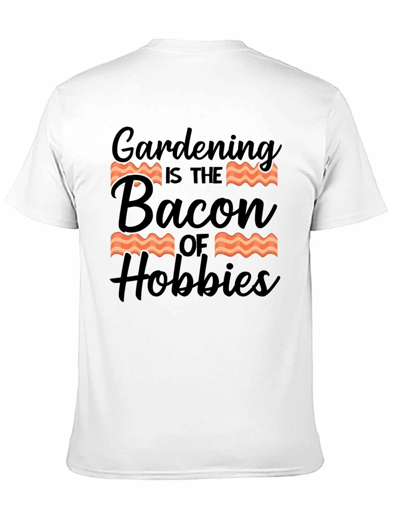 Gardening is the Bacon of Hobbies T-Shirt