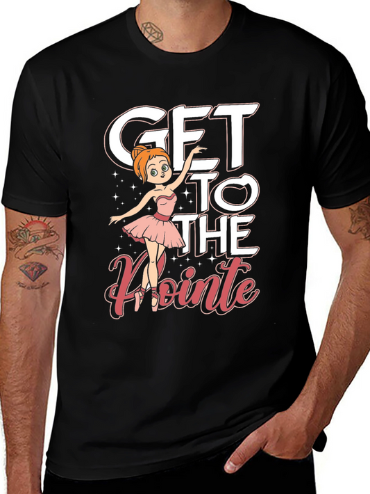Get to the Pointe Ballet T-Shirt