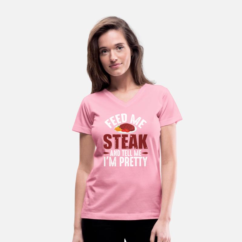 Feed Me Steak And Tell Me I m Pretty