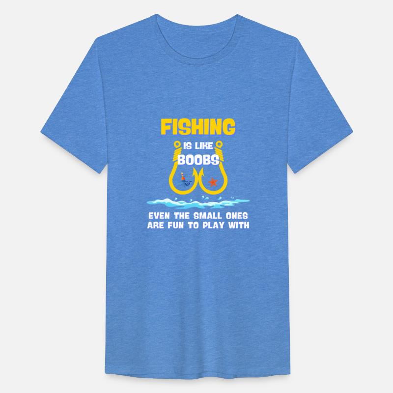 Fishing Is Like Boobs Even The Smell Ones Are Fun