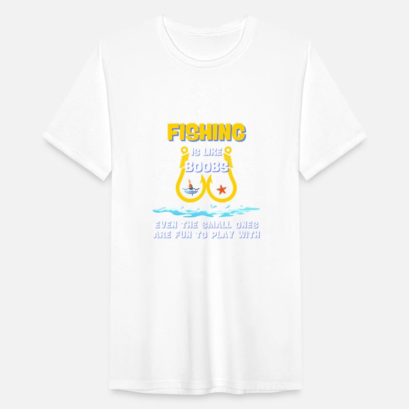 Fishing Is Like Boobs Even The Smell Ones Are Fun