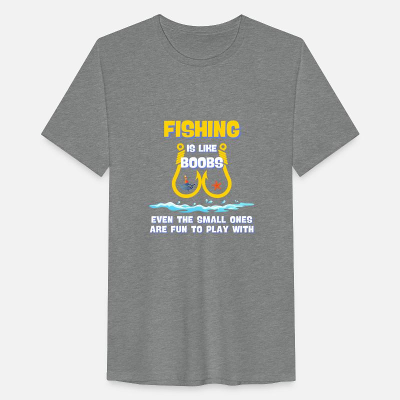 Fishing Is Like Boobs Even The Smell Ones Are Fun