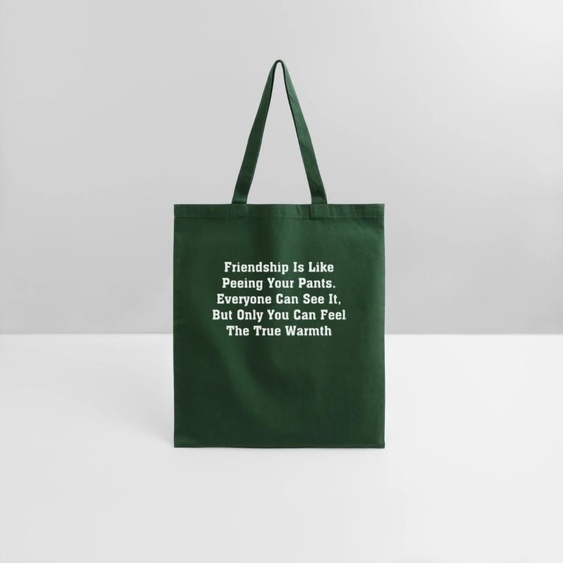 Friendship Is Like Peeing Your Pants Everyone