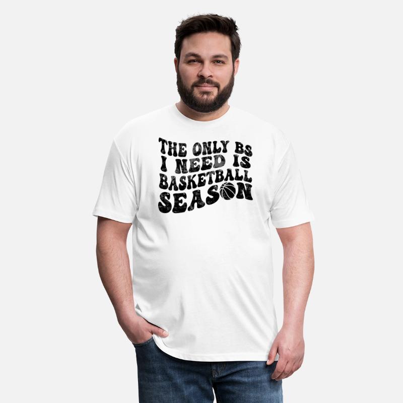 Funny The Only BS I Need is Basketball Season
