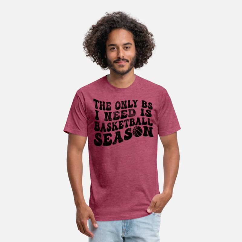 Funny The Only BS I Need is Basketball Season