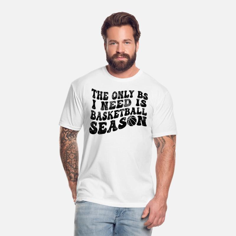Funny The Only BS I Need is Basketball Season