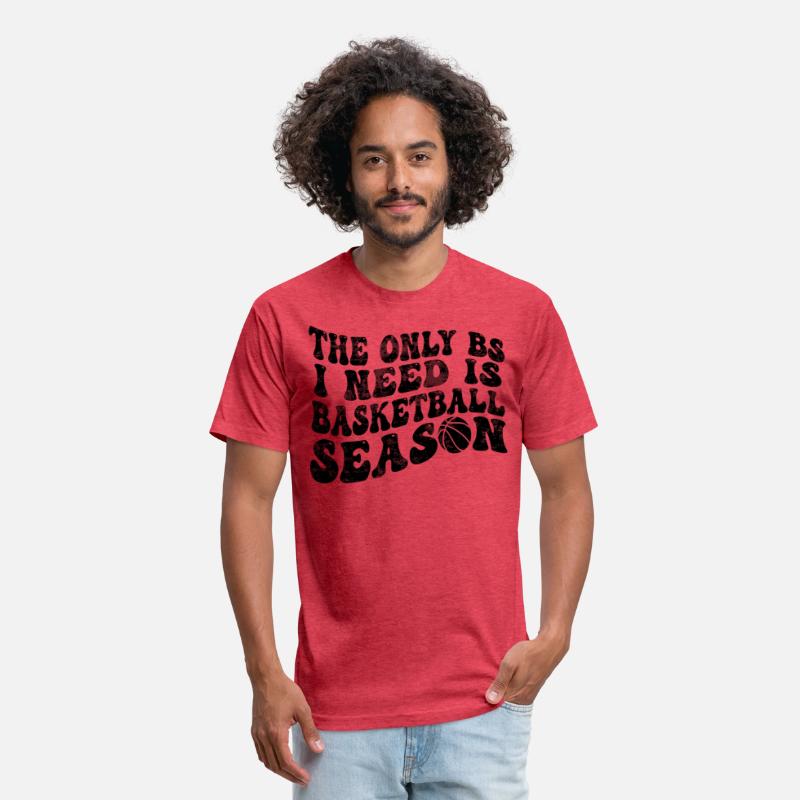 Funny The Only BS I Need is Basketball Season