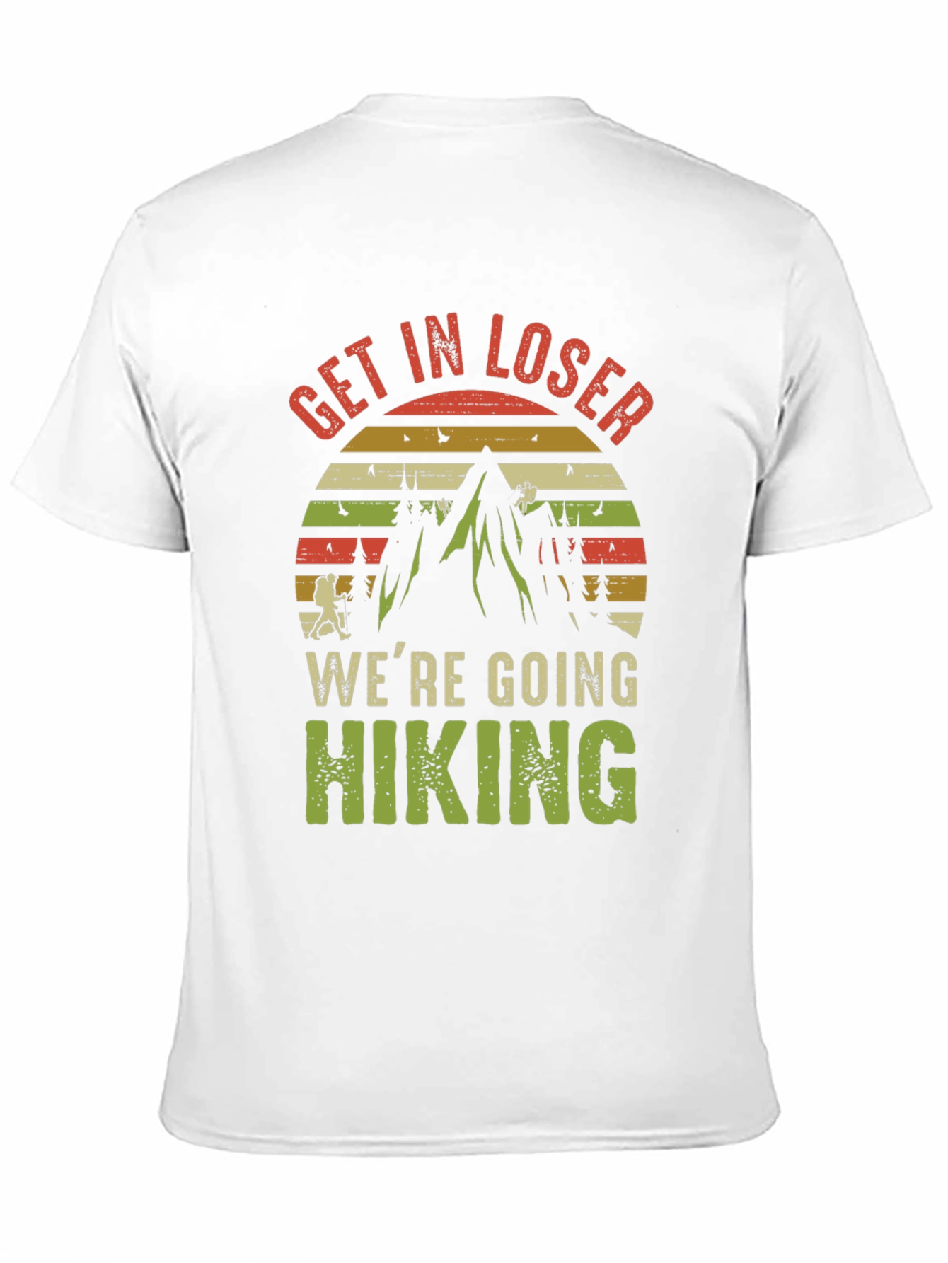 Get In Loser Hiking T-Shirt