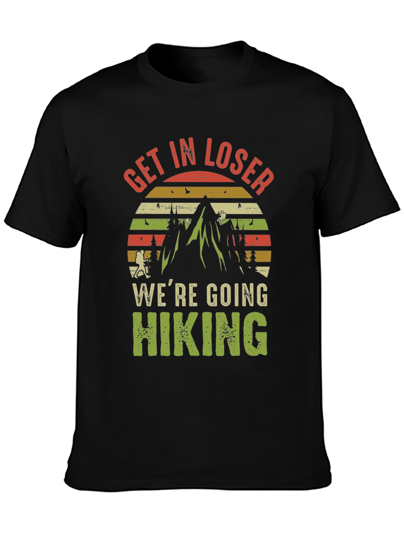 Get In Loser Hiking T-Shirt