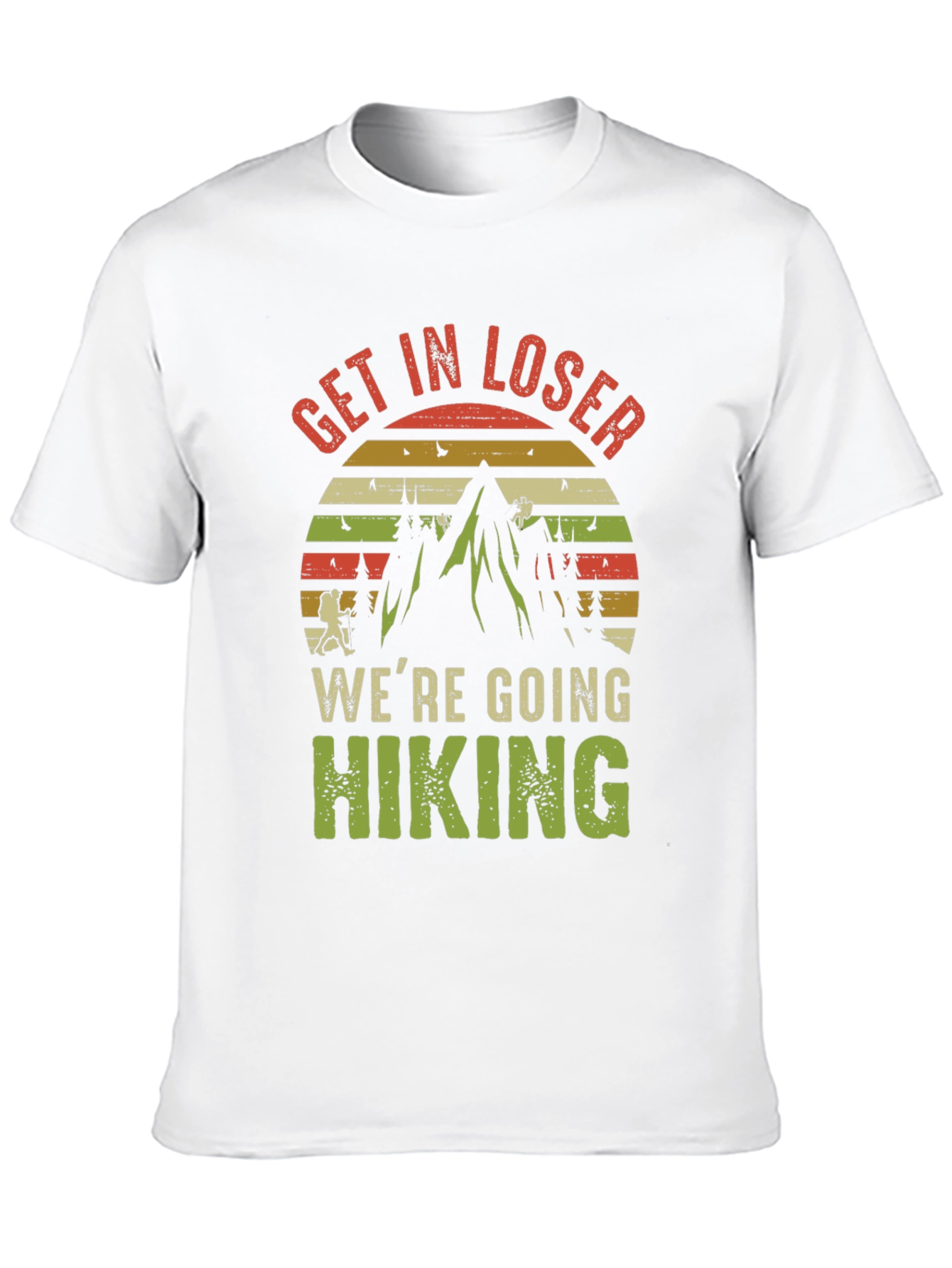 Get In Loser Hiking T-Shirt