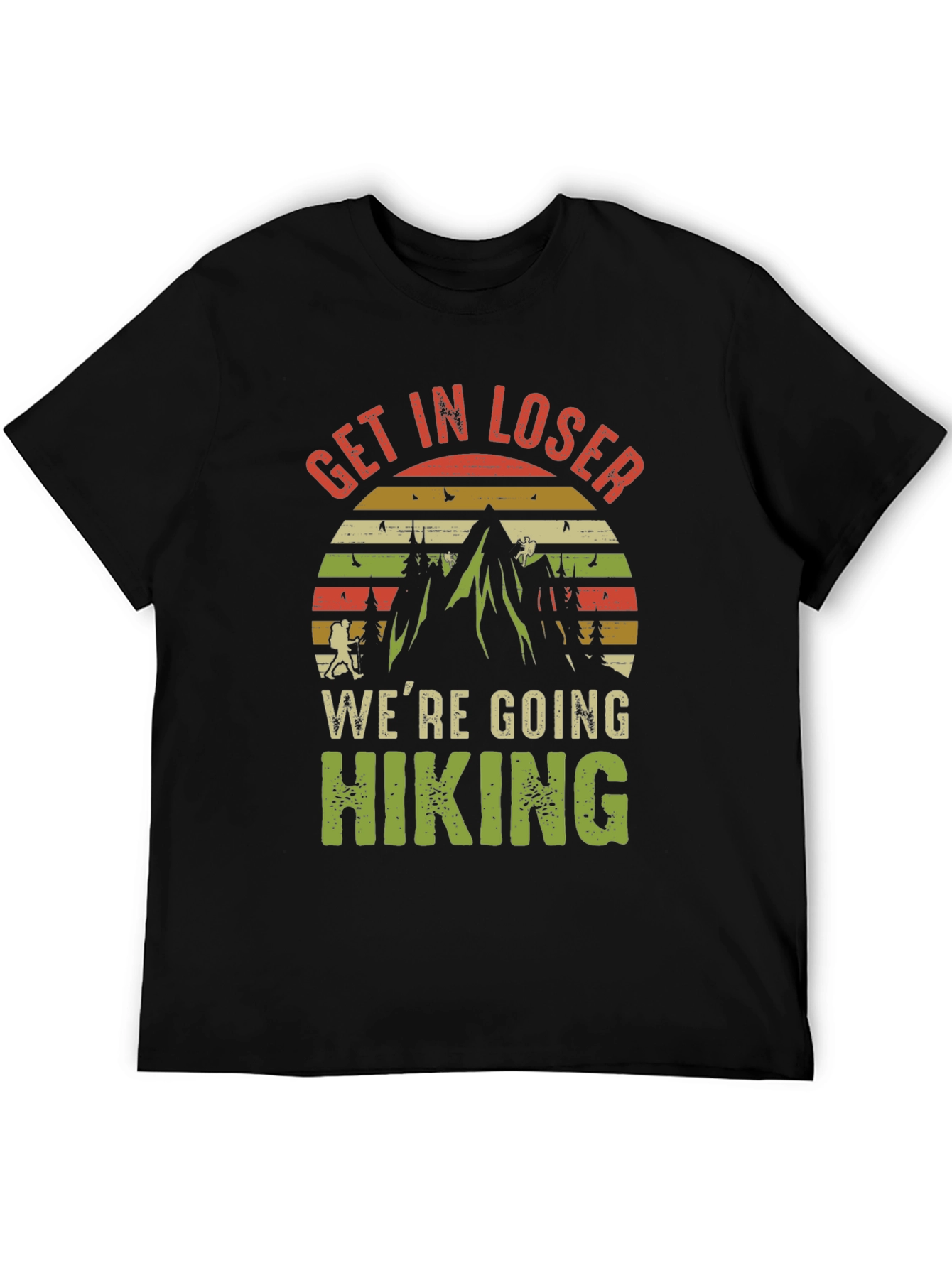 Get In Loser Hiking T-Shirt