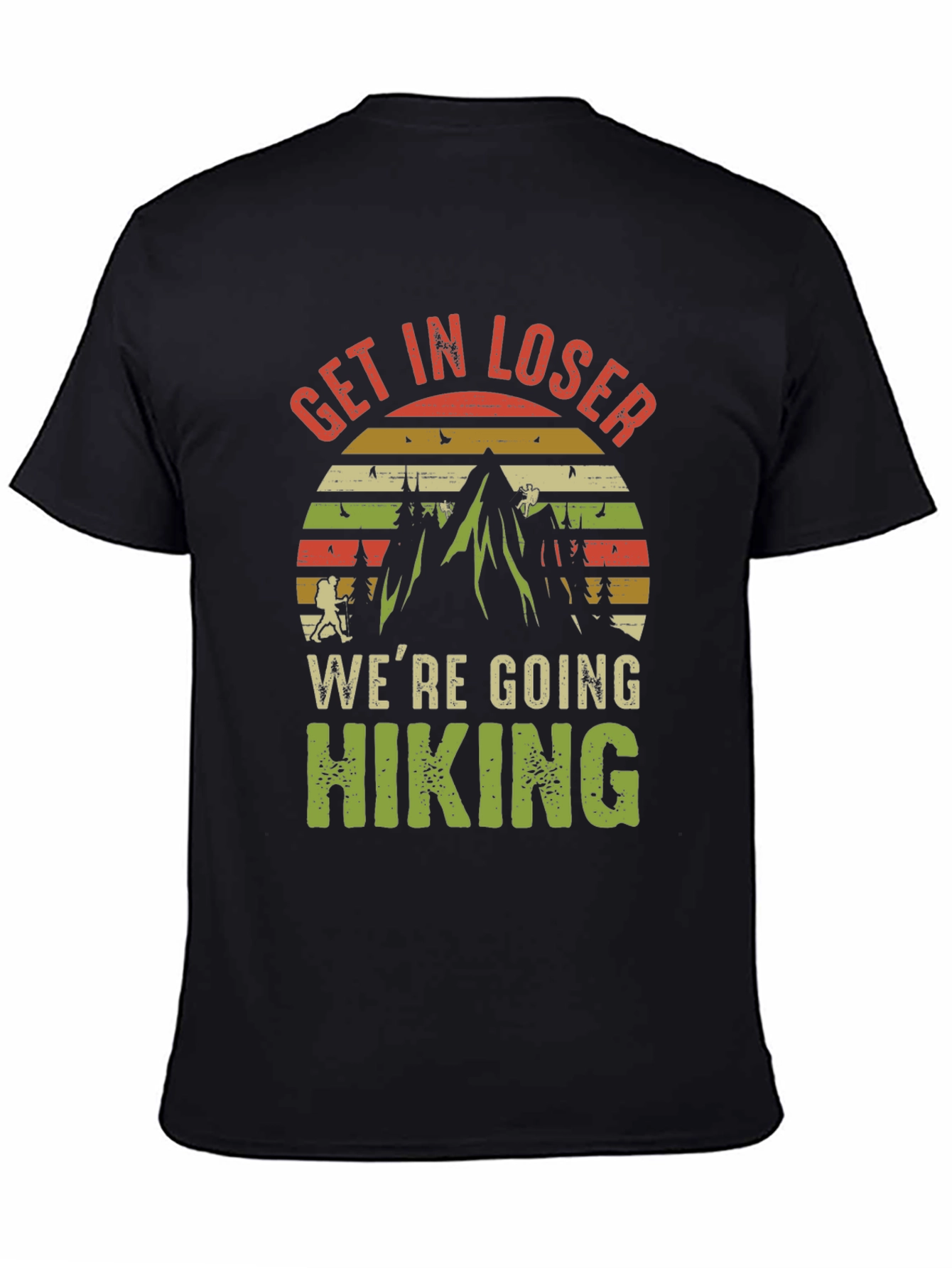 Get In Loser Hiking T-Shirt