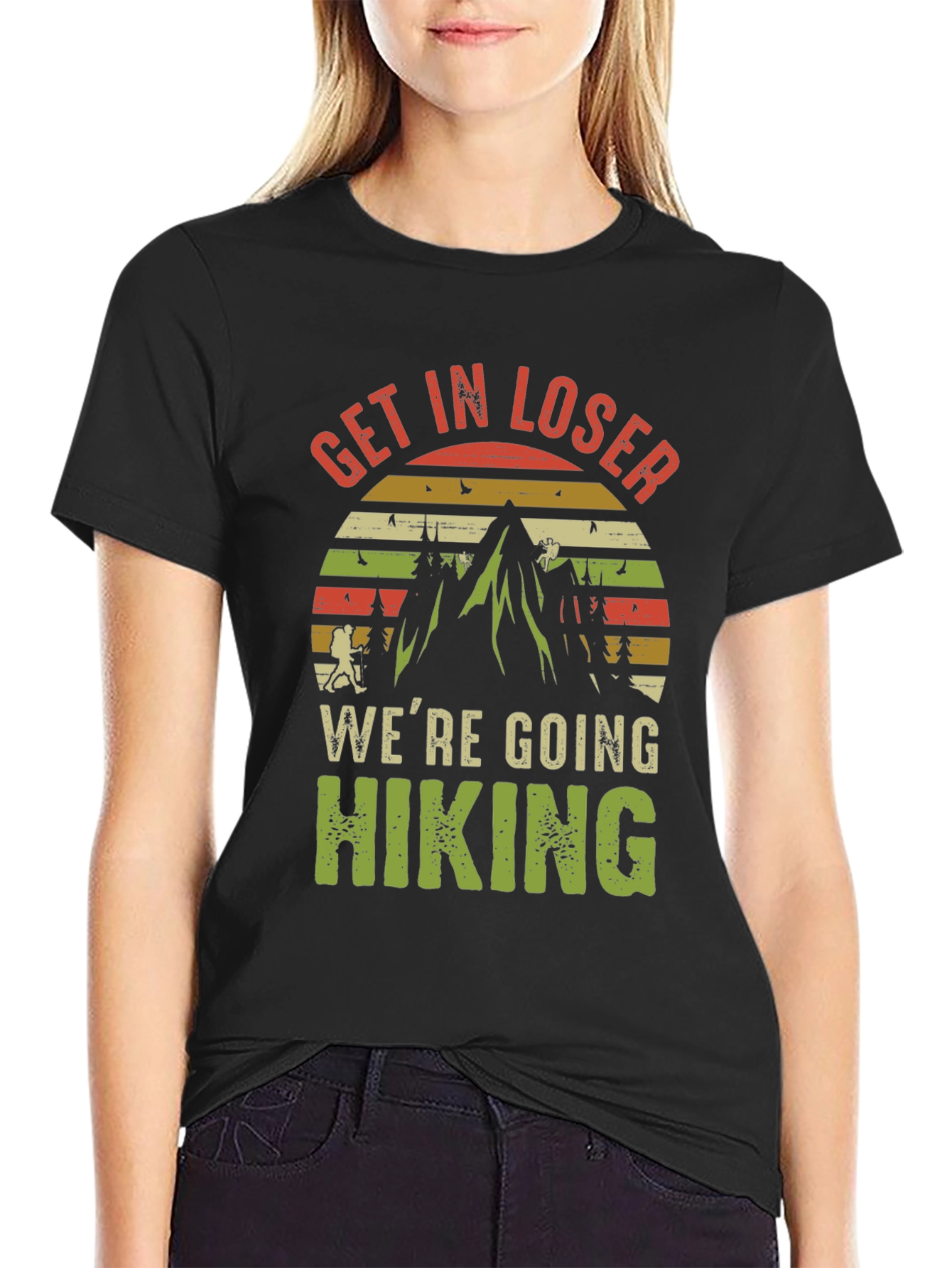Get In Loser Hiking T-Shirt
