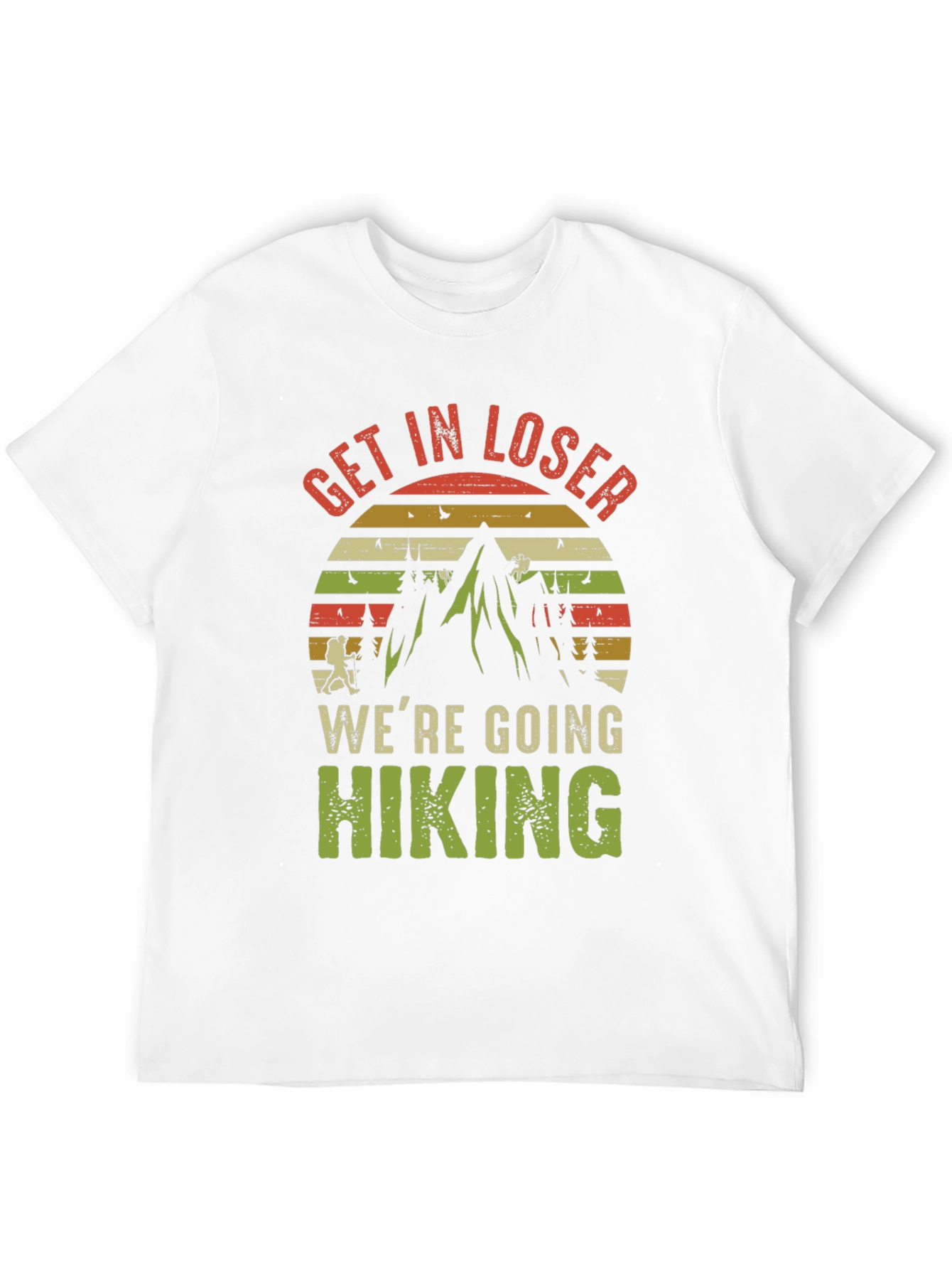 Get In Loser Hiking T-Shirt