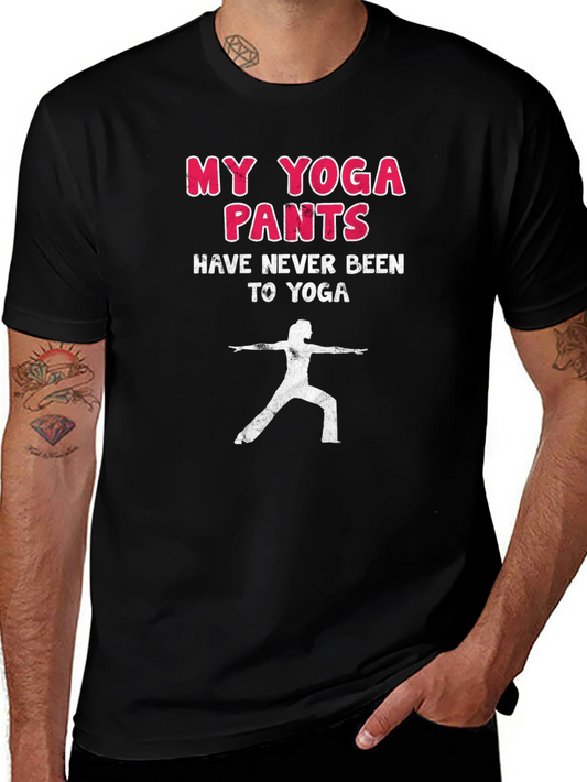 Funny Yoga T-Shirt - My Yoga Pants Have Never Been to Yoga