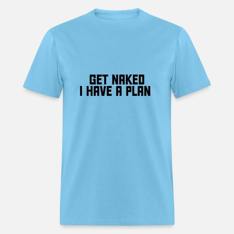 Get Naked I have a plan